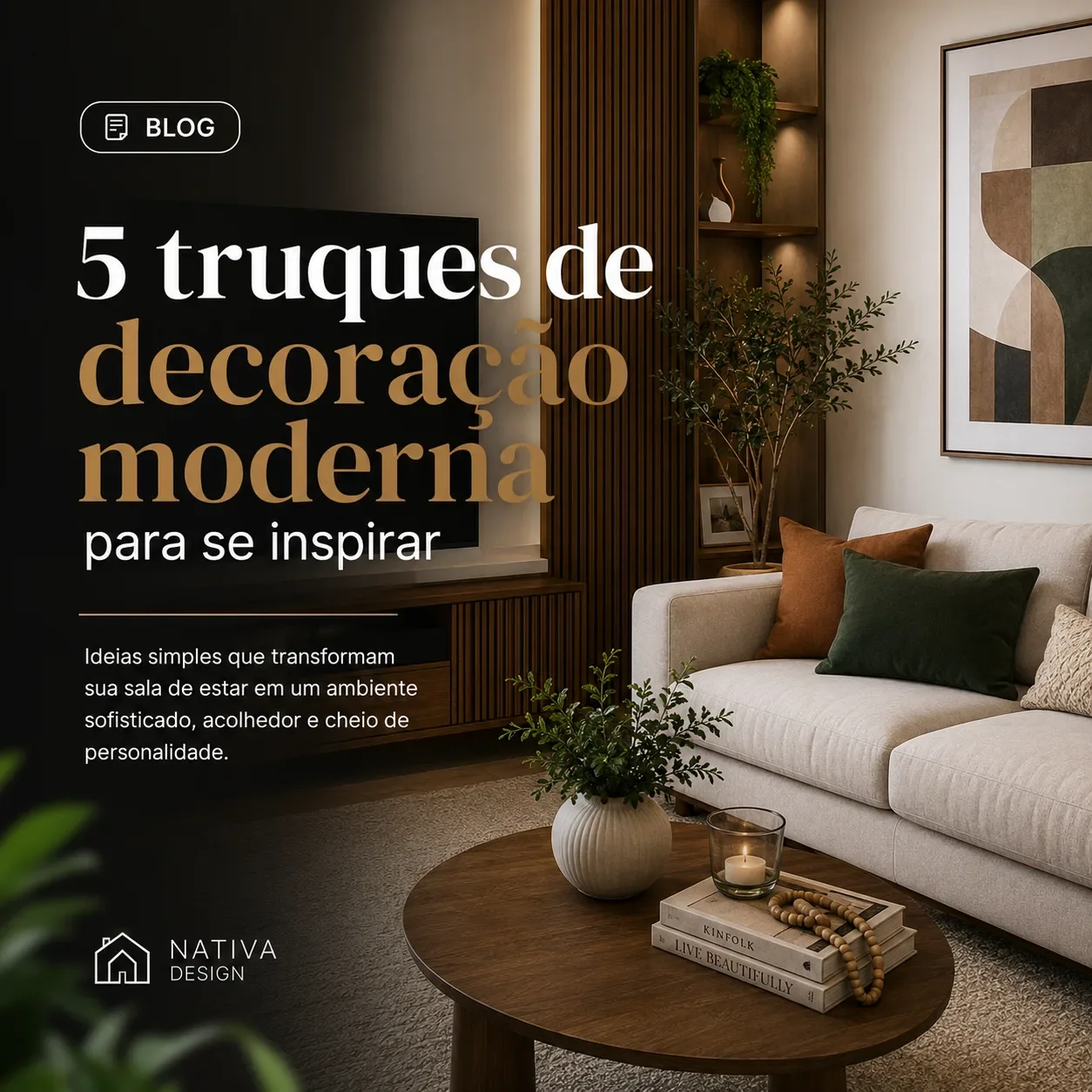 5 truques de decoração moderna para se inspirar na sua sala de estar